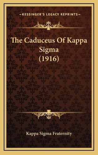 Cover image for The Caduceus of Kappa SIGMA (1916)