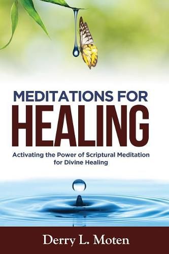 Cover image for Meditations for Healing: Activating the Power of Scriptural Meditation for Divine Healing