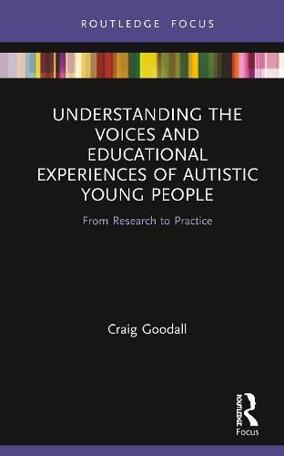 Cover image for Understanding the Voices and Educational Experiences of Autistic Young People: From Research to Practice