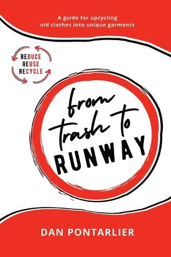 Cover image for From Trash To Runway: A guide for upcycling old clothes into unique garments