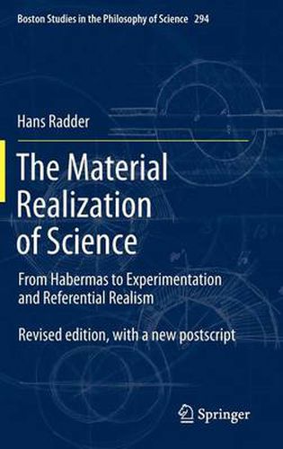 Cover image for The Material Realization of Science: From Habermas to Experimentation and Referential Realism