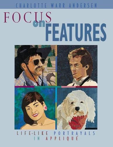 Cover image for Focus on Features: Life-like Portrayals in Applique