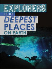 Cover image for Explorers of the Deepest Places on Earth