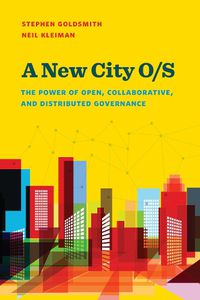 Cover image for A New City O/S: The Power of Open, Collaborative, and Distributed Governance