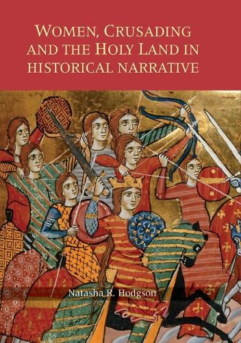 Cover image for Women, Crusading and the Holy Land in Historical Narrative