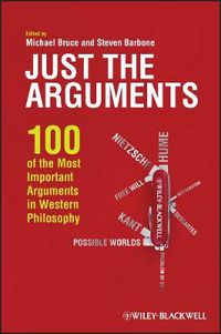 Cover image for Just the Arguments - 100 of the Most Important Arguments in Western Philosophy