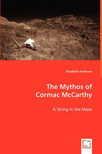 Cover image for The Mythos of Cormac McCarthy