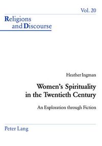 Cover image for Women's Spirituality in the Twentieth Century: An Exploration Through Fiction