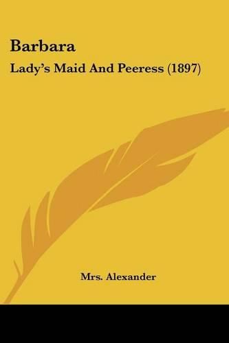 Cover image for Barbara: Lady's Maid and Peeress (1897)