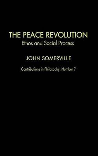 Cover image for The Peace Revolution: Ethos and Social Process
