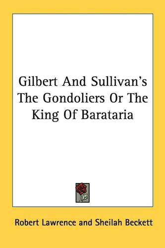 Cover image for Gilbert and Sullivan's the Gondoliers or the King of Barataria