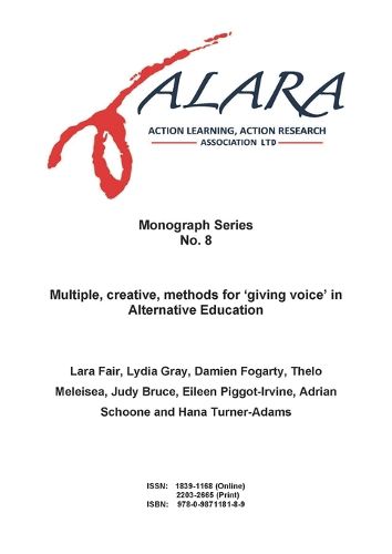 Cover image for ALARA Monograph No 8 Multiple, creative, methods for 'giving voice' in Alternative Education