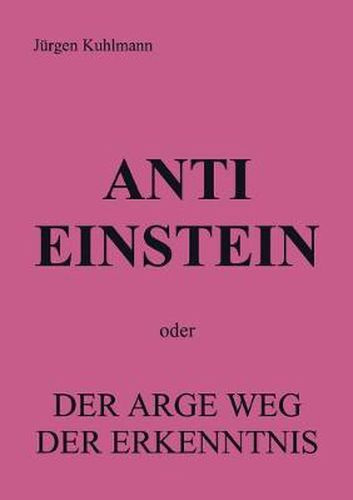 Cover image for Anti Einstein: oder Der arge Weg der Erkenntnis