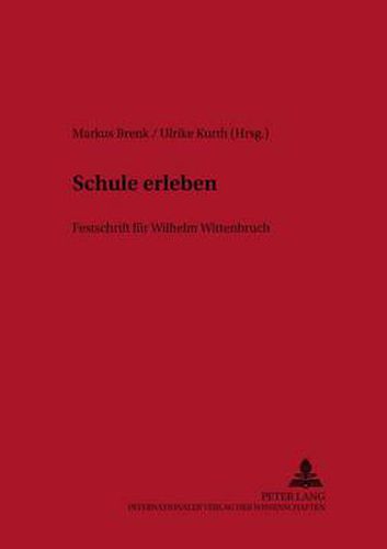 Schule Erleben: Festschrift Fuer Wilhelm Wittenbruch