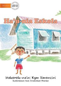 Cover image for My School (Tetun edition) - Ha'u-nia eskola