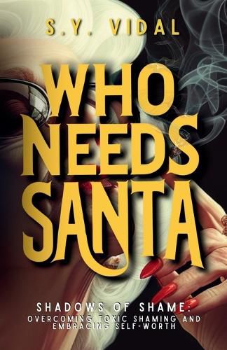 Cover image for Who Needs Santa? Shadows of Shame Overcoming Toxic Shaming & Embracing Self-Worth