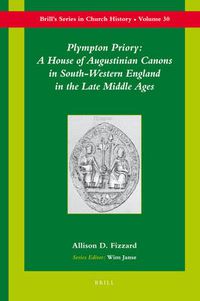 Cover image for Plympton Priory: A House of Augustinian Canons in South-Western England in the Late Middle Ages