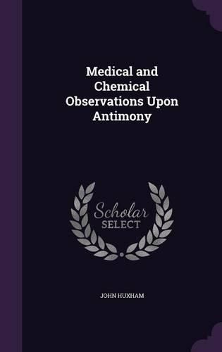 Cover image for Medical and Chemical Observations Upon Antimony