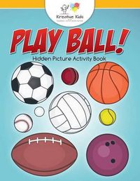 Cover image for Play Ball! Hidden Picture Activity Book