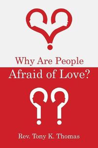 Cover image for Why Are People Afraid of Love?