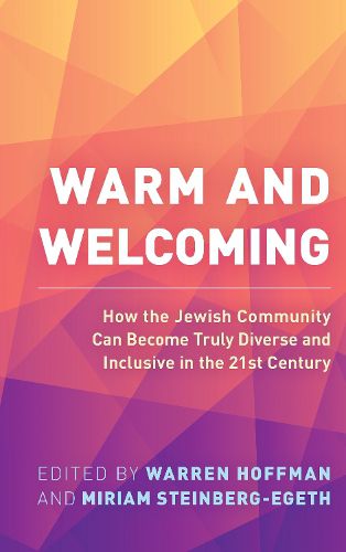Cover image for Warm and Welcoming: How the Jewish Community Can Become Truly Diverse and Inclusive in the 21st Century