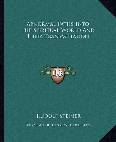 Cover image for Abnormal Paths Into the Spiritual World and Their Transmutation