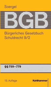 Cover image for Burgerliches Gesetzbuch Mit Einfuhrungsgesetz Und Nebengesetzen (Bgb): Band 11/2, Schuldrecht 9/2: 759-779