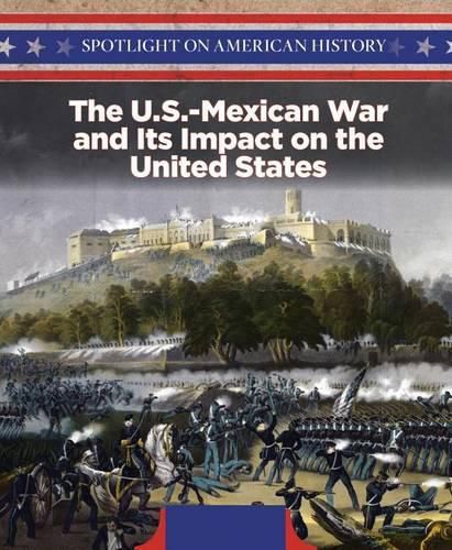 Cover image for The U.S.-Mexican War and Its Impact on the United States