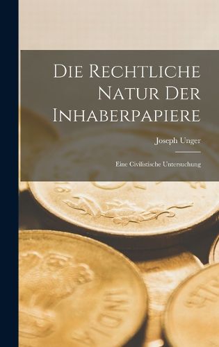 Cover image for Die rechtliche Natur der Inhaberpapiere