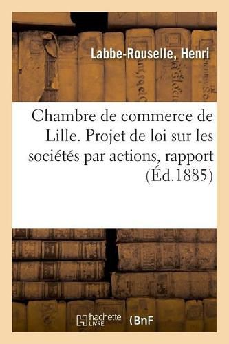 Chambre de Commerce de Lille. Projet de Loi Sur Les Societes Par Actions, Rapport