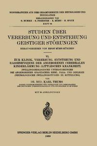 Cover image for Studien UEber Vererbung Und Entstehung Geistiger Stoerungen: VI. Zur Klinik, Vererbung, Entstehung Und Rassenhygiene Der Angeborenen Cerebralen Kinderlahmung (Littleschen Krankheit)