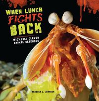 Cover image for When Lunch Fights Back: Wickedly Clever Animal Defenses