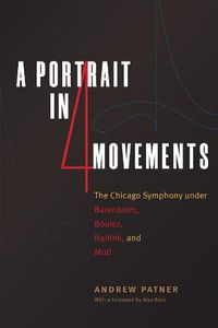 Cover image for A Portrait in Four Movements: The Chicago Symphony Under Barenboim, Boulez, Haitink, and Muti
