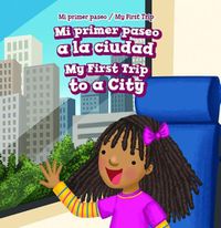 Cover image for Mi Primer Paseo a la Ciudad / My First Trip to a City