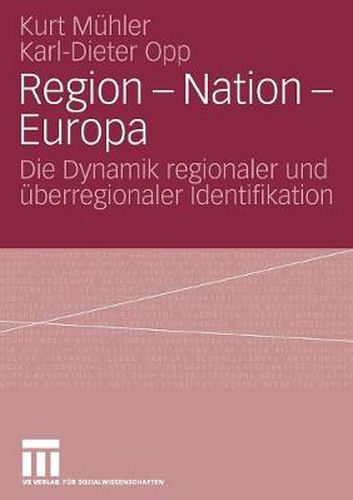 Region - Nation - Europa: Die Dynamik Regionaler Und UEberregionaler Identifikation