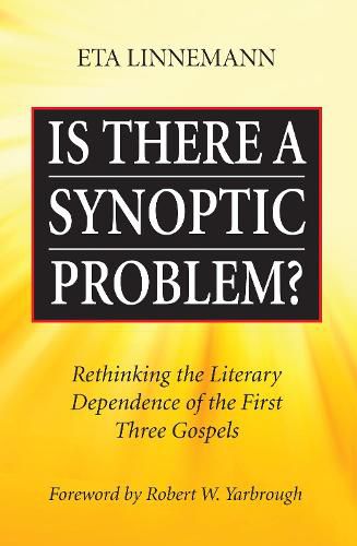 Is There a Synoptic Problem?: Rethinking the Literary Dependence of the First Three Gospels