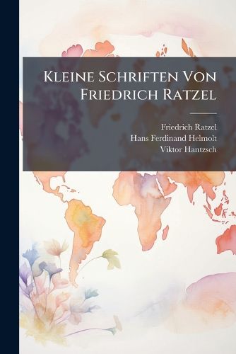 Cover image for Kleine Schriften Von Friedrich Ratzel