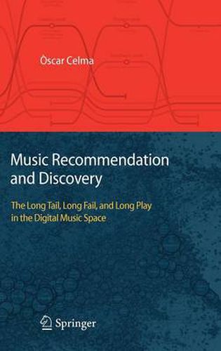Cover image for Music Recommendation and Discovery: The Long Tail, Long Fail, and Long Play in the Digital Music Space