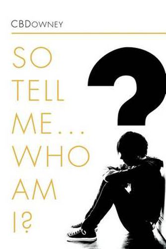 Cover image for So Tell Me ... Who Am I?