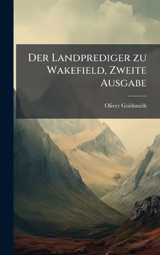 Cover image for Der Landprediger zu Wakefield, Zweite Ausgabe