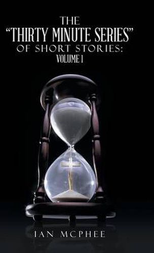 Cover image for The Thirty Minute Series of Short Stories: Volume 1