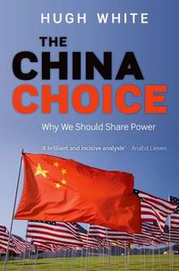 Cover image for The China Choice: Why We Should Share Power