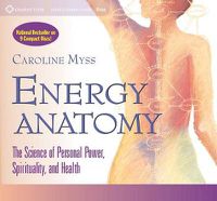 Cover image for Energy Anatomy: The Science of Personal Power, Spirituality and Health