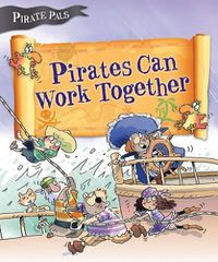 Cover image for Pirates Can Work Together (Pirate Pals Series)