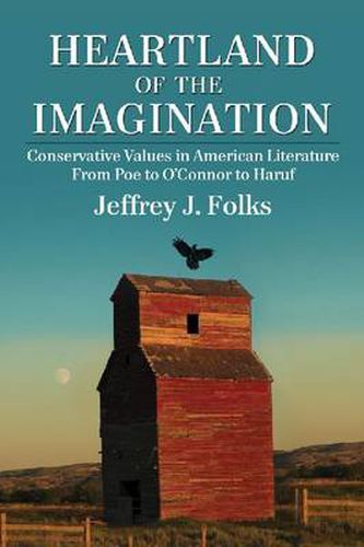 Heartland of the Imagination: Conservative Values in American Literature from Poe to O'Connor to Haruf