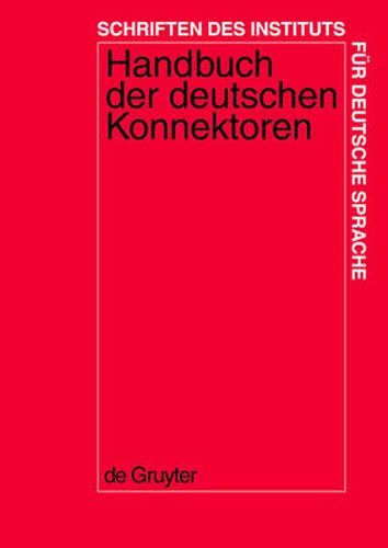 Cover image for Handbuch der deutschen Konnektoren 1: Linguistische Grundlagen der Beschreibung und syntaktische Merkmale der deutschen Satzverknupfer (Konjunktionen, Satzadverbien und Partikeln)