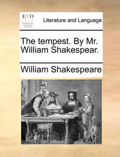 The Tempest. by Mr. William Shakespear.