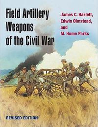 Cover image for Field Artillery Weapons of the Civil War