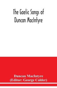 Cover image for The Gaelic songs of Duncan MacIntyre