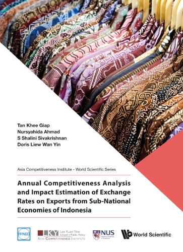 Cover image for Annual Competitiveness Analysis And Impact Estimation Of Exchange Rates On Exports From Sub-national Economies Of Indonesia